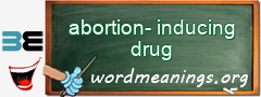 WordMeaning blackboard for abortion-inducing drug